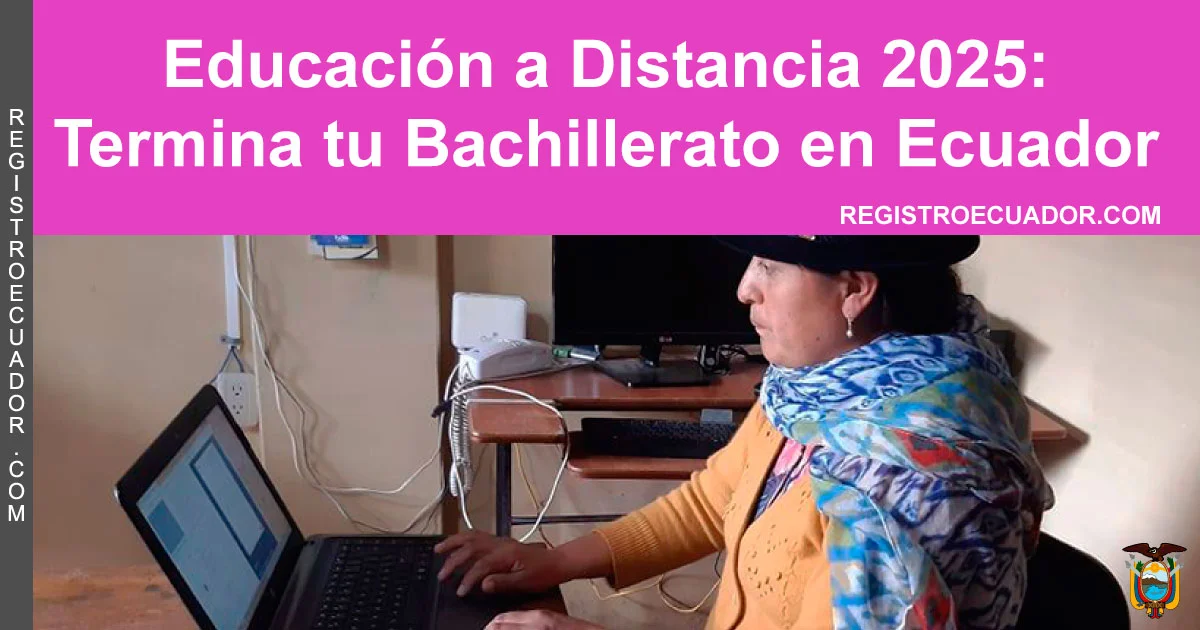 Educación a Distancia 2025: Terminar Bachillerato en Ecuador
